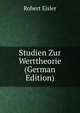 Studien Zur Werttheorie (German Edition), Robert Eisler 