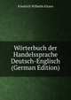 Worterbuch der Handelssprache Deutsch-Englisch (German Edition), Friedrich Wilhelm Eitzen 