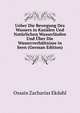 Ueber Die Bewegung Des Wassers in Kanalen Und Naturlichen Wasserlaufen Und Uber Die Wasserverhaltnisse in Seen (German Edition), Ossain Zacharias Ekdahl 