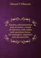 Factory administration and accounts; a book of reference with tables and specimen forms, for managers, engineers and accountants, Edward T Elbourne 