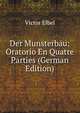 Der Munsterbau: Oratorio En Quatre Parties (German Edition), Victor Elbel 