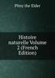 Histoire naturelle Volume 2 (French Edition), Pliny the Elder 