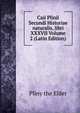 Caii Plinii Secundi Historiae naturalis, libri XXXVII Volume 2 (Latin Edition), Pliny the Elder 