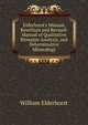 Elderhorst's Manual, Rewritten and Revised: Manual of Qualitative Blowpipe Analysis, and Determinative Mineralogy, William Elderhorst 