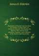 Biographical Sketches and Anecdotes of a Soldier of Three Wars, As Written by Himself: The Florida, the Mexican War and the Great Rebellion, Together . and a Member of the Detroit Light Guard Ban, James D. Elderkin 