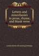 Letters and miscellanies in prose, rhyme, and blank verse, Louise [from old catalog] Elemjay 
