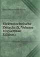 Elektrotechnische Zeitschrift, Volume 10 (German Edition), Elektrotechnischer Verein 