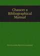 Chaucer a Bibliographical Manual, PH D ELEANOR PRESCOTT HAMMOND 