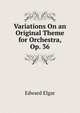 Variations On an Original Theme for Orchestra, Op. 36, Edward Elgar 