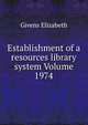 Establishment of a resources library system Volume 1974, Givens Elizabeth 