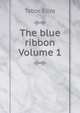 The blue ribbon Volume 1, Tabor Eliza 