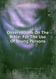 Observations On The Bible: For The Use Of Young Persons, 