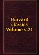 Harvard classics Volume v.21, 