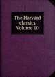 The Harvard classics Volume 10, 