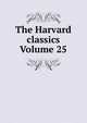 The Harvard classics Volume 25, 