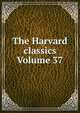 The Harvard classics Volume 37, 