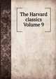 The Harvard classics Volume 9, 