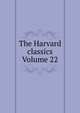 The Harvard classics Volume 22, 
