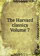 The Harvard classics Volume 7, 