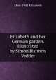 Elizabeth and her German garden. Illustrated by Simon Harmon Vedder, 1866-1941 Elizabeth 