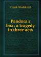 Pandora's box; a tragedy in three acts, Frank Wedekind 