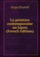 La peinture contemporaine au Japon (French Edition), Serge Elisseeff 