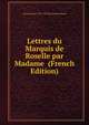 Lettres du Marquis de Roselle par Madame (French Edition), Anne Louise 1729-1783 Elie de Beaumont 