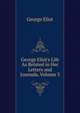 George Eliot's Life As Related in Her Letters and Journals, Volume 3, Eliot George 