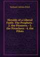 Heralds of a Liberal Faith: The Prophets.- 2. the Pioneers.- 3. the Preachers.- 4. the Pilots, Eliot Samuel Atkins 