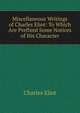 Miscellaneous Writings of Charles Eliot: To Which Are Prefixed Some Notices of His Character, Charles Eliot 