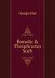 Romola: & Theophrastus Such, Eliot George 