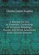 A Manual for Use at Funerals: Consisting of Scripture Readings, Poems, and Prose Selections from Various Sources, Charles Jason Staples 