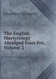 The English Martyrology Abridged from Fox, Volume 2, Elizabeth Charlotte 