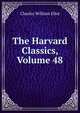 The Harvard Classics, Volume 48, Eliot Charles William 