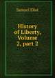 History of Liberty, Volume 2, part 2, Samuel Eliot 