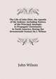 The Life of John Eliot, the Apostle of the Indians: Including Notices of the Principal Attempts to Propagate Christianity in North America, During the Seventeenth Century By J. Wilson., Wilson, John 
