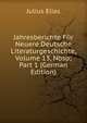 Jahresberichte F?r Neuere Deutsche Literaturgeschichte, Volume 13,&Nbsp;Part 1 (German Edition), Julius Elias 