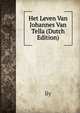 Het Leven Van Johannes Van Tella (Dutch Edition), liy 