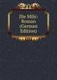 Ille Mihi: Roman (German Edition), 