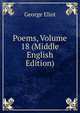 Poems, Volume 18 (Middle English Edition), Eliot George 