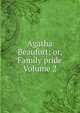 Agatha Beaufort; or, Family pride Volume 2, 