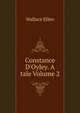 Constance D'Oyley. A tale Volume 2, Wallace Ellen 