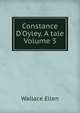 Constance D'Oyley. A tale Volume 3, Wallace Ellen 