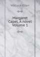Margaret Capel. A novel Volume 1, Wallace Ellen 