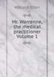 Mr. Warrenne, the medical practitioner Volume 1, Wallace Ellen 