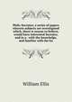 Philo-Socrates; a series of papers wherein subjects are investigated which, there is reason to believe, would have interested Socrates, and in a . with the knowledge, and familiar with the ha, Ellis William 
