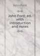 John Ford; ed. with introduction and notes, John Ford 