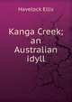 Kanga Creek; an Australian idyll, Ellis Havelock 