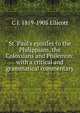 St. Paul's epistles to the Philippians, the Colossians and Philemon: with a critical and grammatical commentary, C J. 1819-1905 Ellicott 