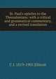 St. Paul's epistles to the Thessalonians: with a critical and grammatical commentary, and a revised translation, C J. 1819-1905 Ellicott 